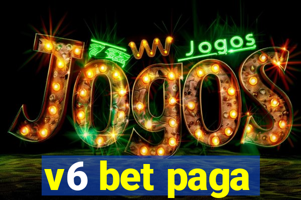 v6 bet paga